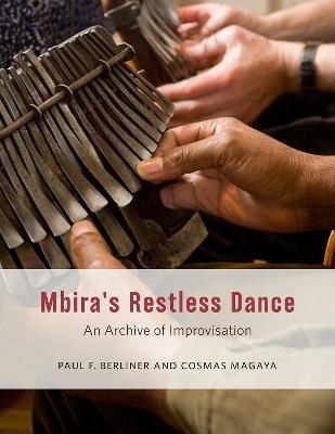 Mbira's Restless Dance: An Archive of Improvisation - Paul F. Berliner,Cosmas Magaya - cover