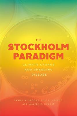 The Stockholm Paradigm: Climate Change and Emerging Disease - Daniel R. Brooks,Eric P. Hoberg,Walter A. Boeger - cover