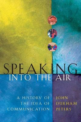 Speaking into the Air - John Durham Peters - cover