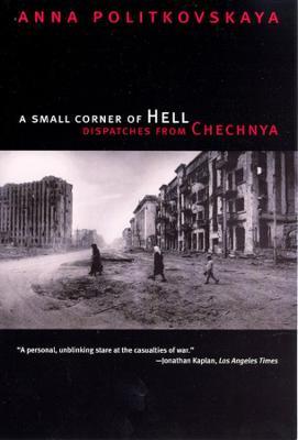 A Small Corner of Hell: Dispatches from Chechnya - Anna Politkovskaya - cover