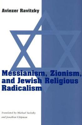 Messianism, Zionism, & Jewish Religious Radicalism (Paper) - Aviezer Ravitzky - cover