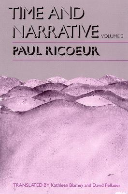 Time and Narrative, Volume 3 - Paul Ricoeur - cover