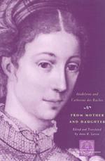 From Mother and Daughter: Poems, Dialogues, and Letters of Les Dames des Roches