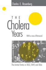 The Cholera Years: The United States in 1832, 1849, and 1866