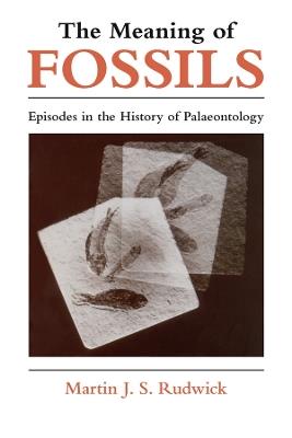 The Meaning of Fossils - Martin J. S. Rudwick - cover