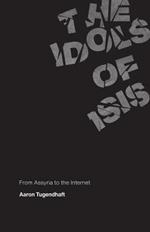 The Idols of ISIS: From Assyria to the Internet