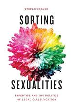 Sorting Sexualities: Expertise and the Politics of Legal Classification