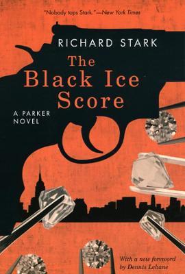 The Black Ice Score – A Parker Novel - Richard Stark,Dennis Lehane - cover