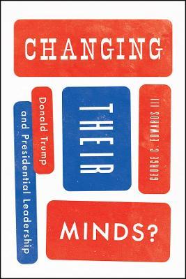 Changing Their Minds?: Donald Trump and Presidential Leadership - George C. Edwards III - cover