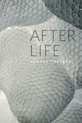 After Life - Eugene Thacker - cover