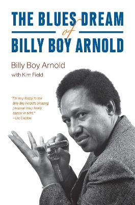 The Blues Dream of Billy Boy Arnold - Billy Boy Arnold,Kim Field - cover