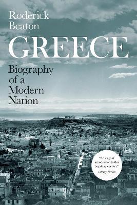 Greece: Biography of a Modern Nation - Roderick Beaton - cover