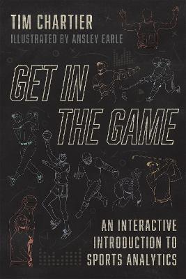 Get in the Game: An Interactive Introduction to Sports Analytics - Tim Chartier - cover