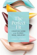 The Perfect Fit: Creative Work in the Global Shoe Industry