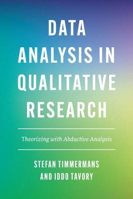 Data Analysis in Qualitative Research: Theorizing with Abductive Analysis - Stefan Timmermans,Iddo Tavory - cover