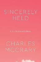 Sincerely Held: American Secularism and Its Believers - Charles McCrary - cover
