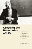 Crossing the Boundaries of Life: Gunter Blobel and the Origins of Molecular Cell Biology - Karl S. Matlin - cover