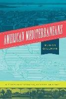 American Mediterraneans: A Study in Geography, History, and Race - Susan Gillman - cover