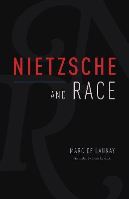 Nietzsche and Race - Marc de Launay - cover