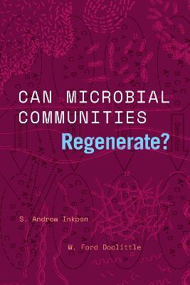 Can Microbial Communities Regenerate?: Uniting Ecology and Evolutionary Biology - S. Andrew Inkpen,W. Ford Doolittle - cover