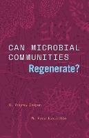 Can Microbial Communities Regenerate?: Uniting Ecology and Evolutionary Biology - S. Andrew Inkpen,W. Ford Doolittle - cover