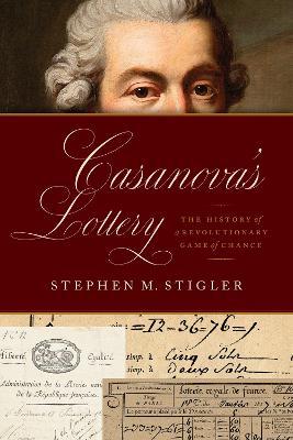 Casanova's Lottery: The History of a Revolutionary Game of Chance - Stephen M. Stigler - cover