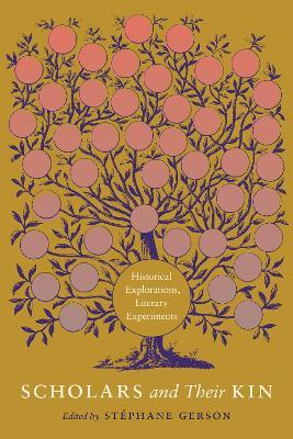 Scholars and Their Kin: Historical Explorations, Literary Experiments - cover