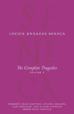 The Complete Tragedies, Volume 1: Medea, The Phoenician Women, Phaedra, The Trojan Women, Octavia - Lucius Annaeus Seneca - cover