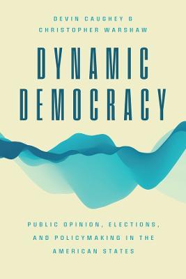 Dynamic Democracy: Public Opinion, Elections, and Policymaking in the American States - Devin Caughey,Christopher Warshaw - cover