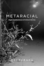 Metaracial: Hegel, Antiblackness, and Political Identity