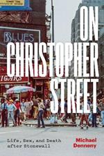 On Christopher Street: Life, Sex, and Death after Stonewall