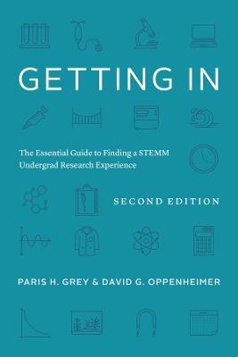 Getting In: The Essential Guide to Finding a STEMM Undergrad Research Experience - Paris H. Grey,David G. Oppenheimer - cover