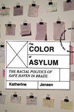 The Color of Asylum: The Racial Politics of Safe Haven in Brazil