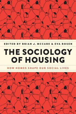 The Sociology of Housing: How Homes Shape Our Social Lives - cover