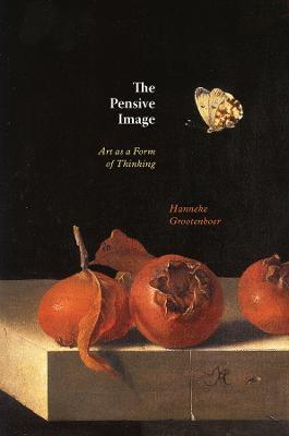 The Pensive Image: Art as a Form of Thinking - Hanneke Grootenboer - cover