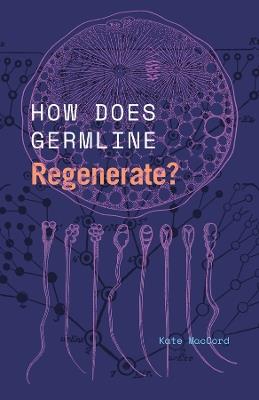 How Does Germline Regenerate? - Kate MacCord - cover