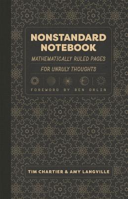 Nonstandard Notebook: Mathematically Ruled Pages for Unruly Thoughts - Tim Chartier,Amy Langville - cover