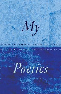 My Poetics - Maureen N. McLane - cover