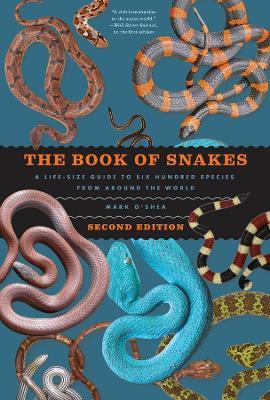 The Book of Snakes: A Life-Size Guide to Six Hundred Species from around the World - Mark O'Shea - cover