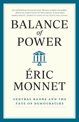 Balance of Power: Central Banks and the Fate of Democracies - Éric Monnet - cover