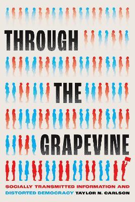 Through the Grapevine: Socially Transmitted Information and Distorted Democracy - Taylor N. Carlson - cover