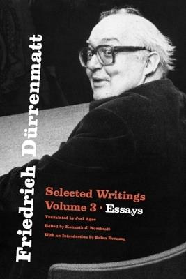 Friedrich Dürrenmatt: Selected Writings, Volume 3, Essays - Friedrich Dürrenmatt - cover