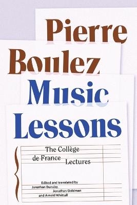 Music Lessons: The Collège de France Lectures - Pierre Boulez - cover