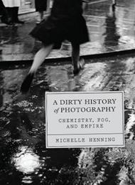 A Dirty History of Photography: Chemistry, Fog, and Empire