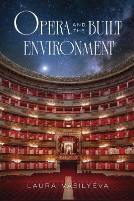 Opera and the Built Environment - Laura Vasilyeva - cover