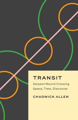 Transit: Serpent Mound Crossing Space, Time, Discourse - Chadwick Allen - cover