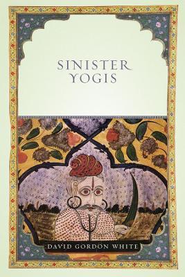Sinister Yogis - David Gordon White - cover