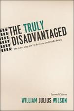 The Truly Disadvantaged: The Inner City, the Underclass, and Public Policy, Second Edition