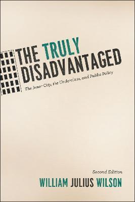 The Truly Disadvantaged - William Julius Wilson - cover