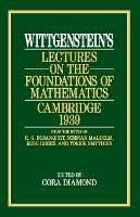 Wittgenstein`s Lectures on the Foundations of Mathematics, Cambridge, 1939 - Ludwig Wittgenstein,Cora Diamond - cover